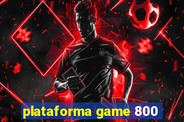 plataforma game 800